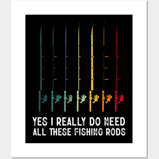 Yes I Really Do Need All These Fishing Rods Funny Fishing Lover Posters and Art